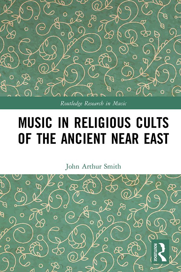 Music in Religious Cults of the Ancient Near East by John Arthur Smith