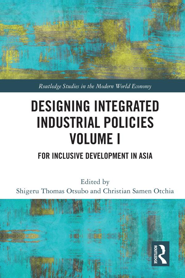 Designing Integrated Industrial Policies Volume I by Christian Samen Otchia, Shigeru Thomas Otsubo