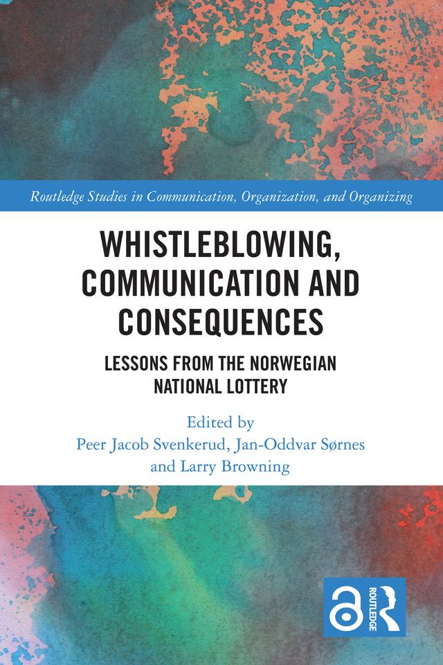 Whistleblowing, Communication and Consequences by Jan-Oddvar Sørnes, Larry Browning, Peer Jacob Svenkerud