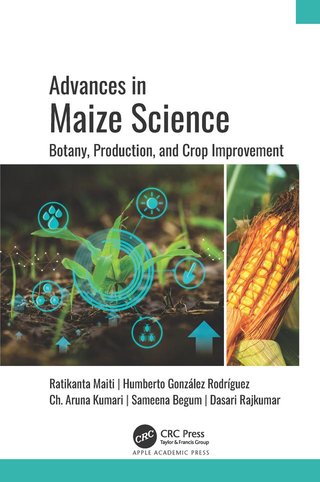 Advances in Maize Science by Ch. Aruna Kumari, Dasari Rajkumar, Humberto González Rodríguez, Ratikanta Maiti, Sameena Begum