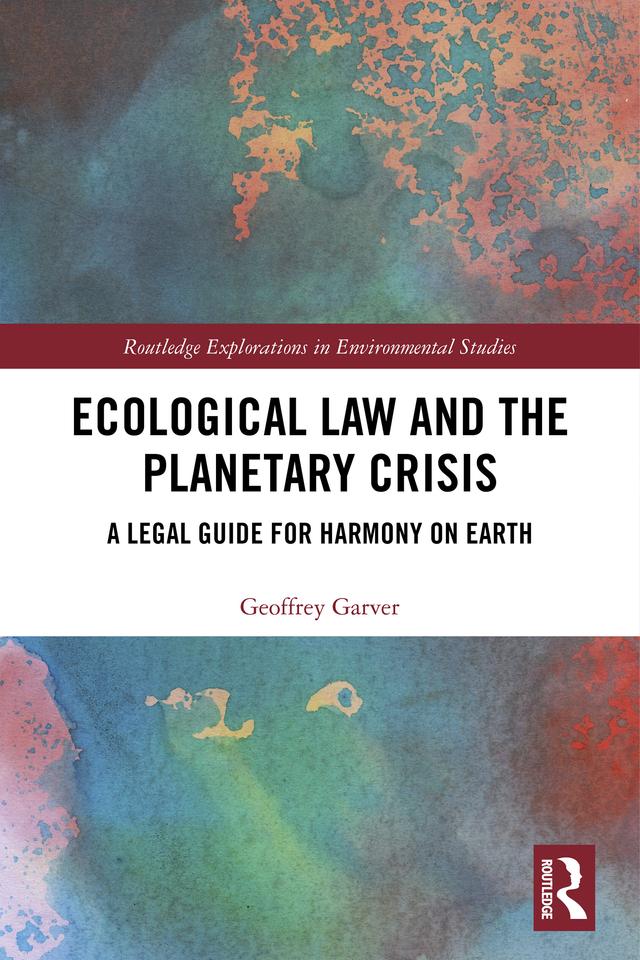 Ecological Law and the Planetary Crisis by Geoffrey Garver