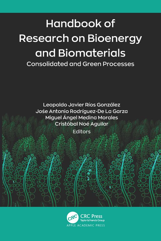 Handbook of Research on Bioenergy and Biomaterials by Cristóbal Noé Aguilar, Jośe Antonio Rodríguez-De La Garza, Leopoldo Javier Ríos González, Miguel Ángel Medina Morales