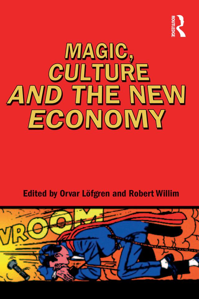 Magic, Culture and the New Economy by Orvar Löfgren, Robert Willim
