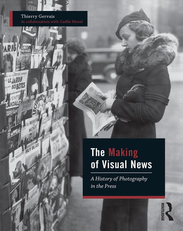 The Making of Visual News by Gaëlle Morel, Thierry Gervais