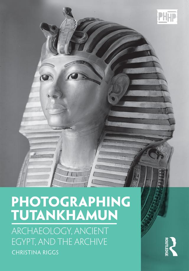 Photographing Tutankhamun by Christina Riggs