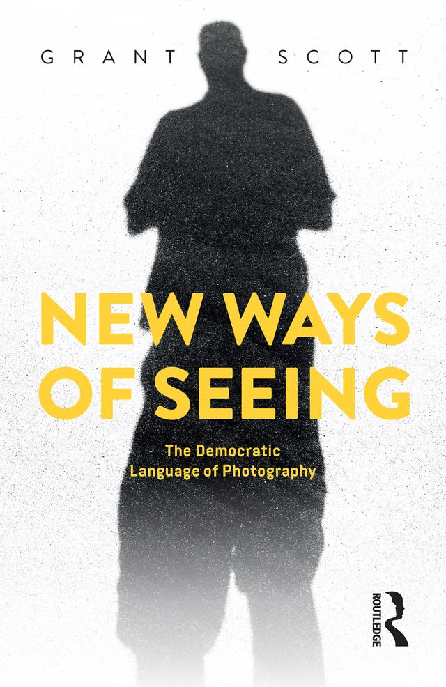 New Ways of Seeing by Grant Scott