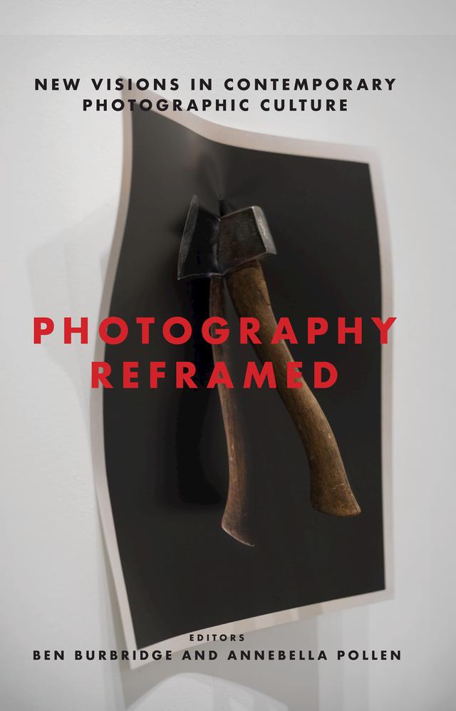 Photography Reframed by Annebella Pollen, Ben Burbridge