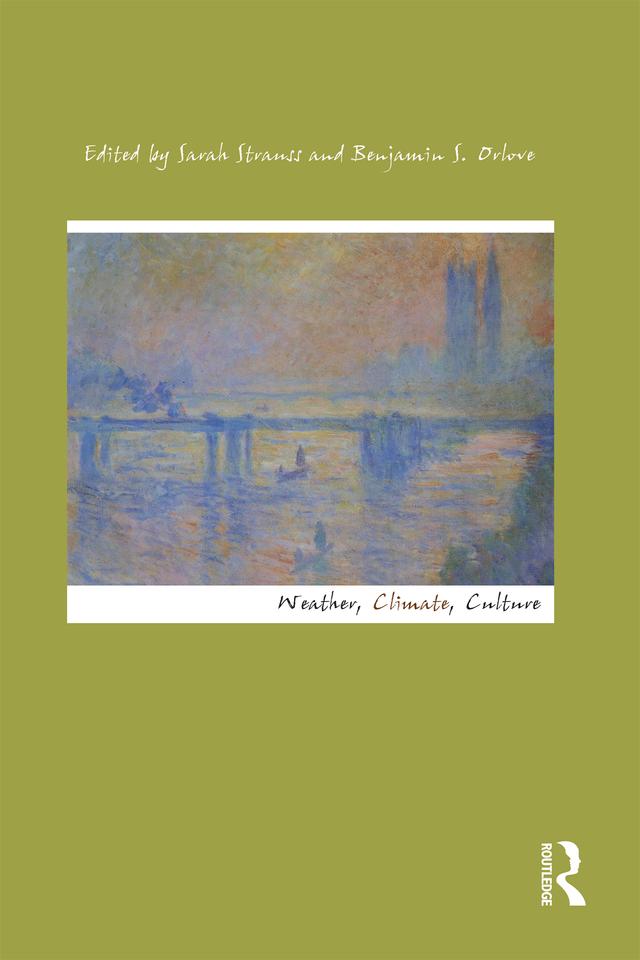Weather, Climate, Culture by Benjamin S. Orlove, Sarah Strauss
