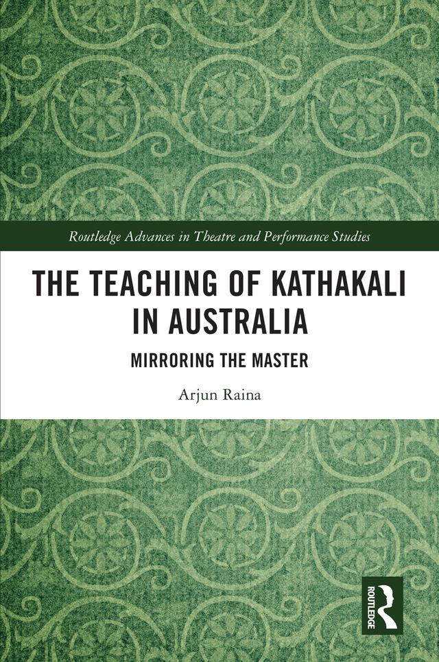 The Teaching of Kathakali in Australia by Arjun Raina