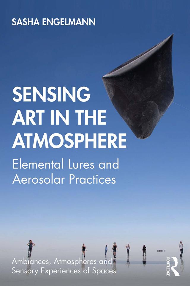 Sensing Art in the Atmosphere by Sasha Engelmann