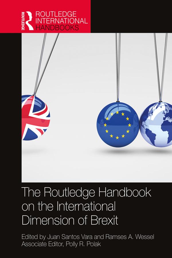 The Routledge Handbook on the International Dimension of Brexit by Juan Santos Vara, Ramses A. Wessel