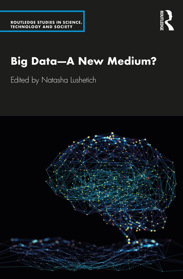 Big Data—A New Medium? by Natasha Lushetich