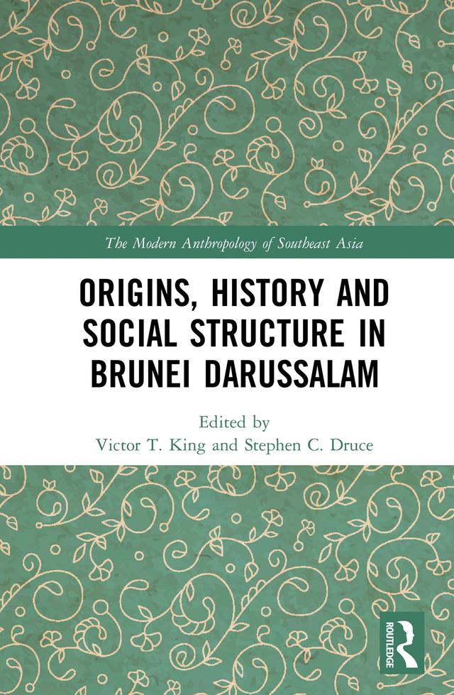 Origins, History and Social Structure in Brunei Darussalam by Stephen C. Druce, Victor T. King