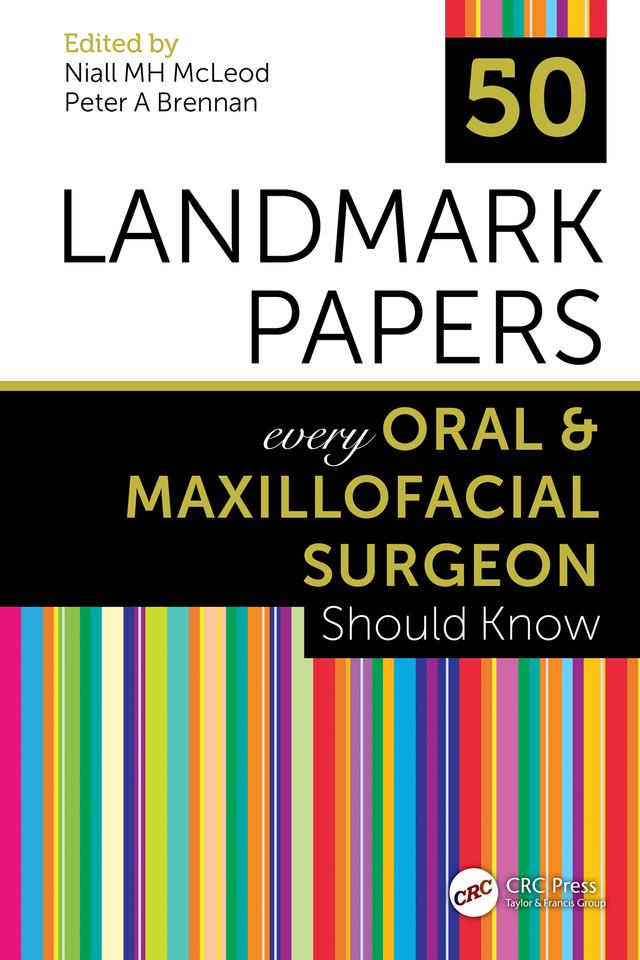50 Landmark Papers every Oral and Maxillofacial Surgeon Should Know by Niall MH McLeod, Peter A Brennan