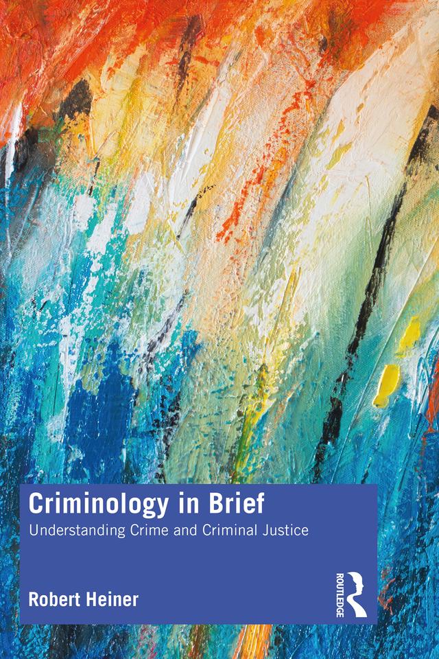 Criminology in Brief by Robert Heiner