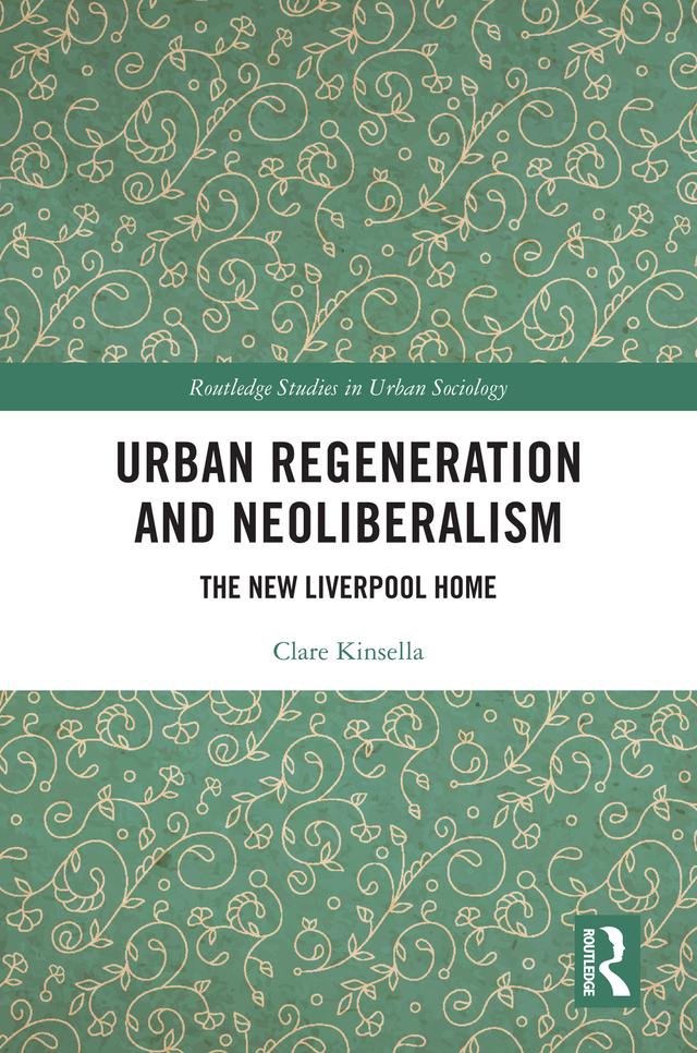 Urban Regeneration and Neoliberalism by Clare Kinsella
