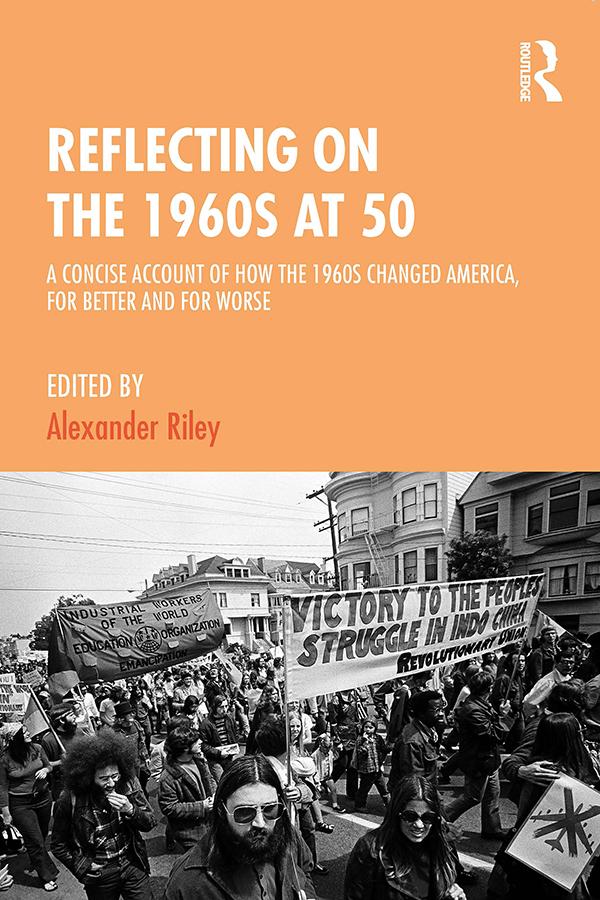 Reflecting on the 1960s at 50 by Alexander Riley