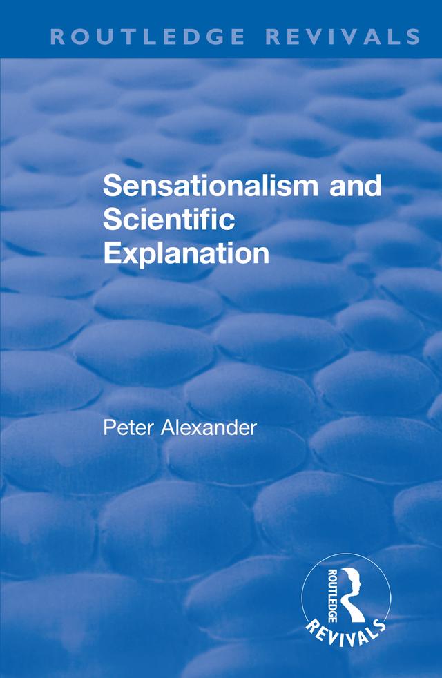 Sensationalism and Scientific Explanation by Peter Alexander