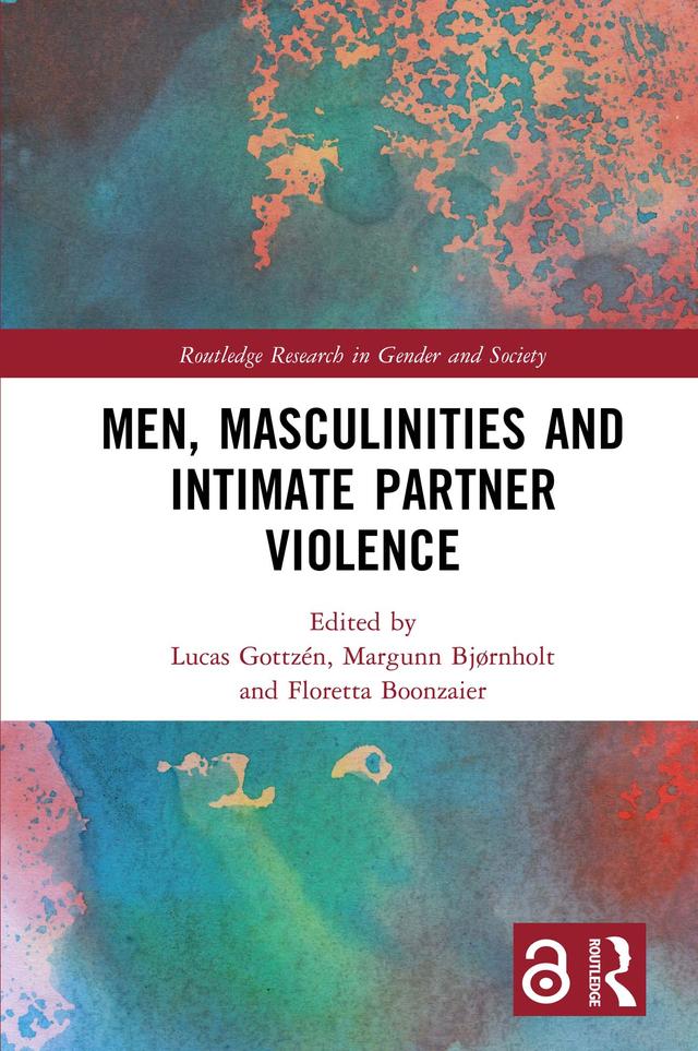 Men, Masculinities and Intimate Partner Violence by Floretta Boonzaier, Lucas Gottzén, Margunn Bjørnholt