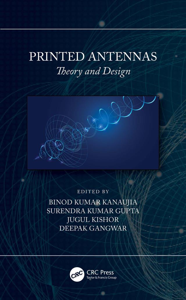 Printed Antennas by Binod Kumar Kanaujia, Deepak Gangwar, Jugul Kishor, Surendra Kumar Gupta