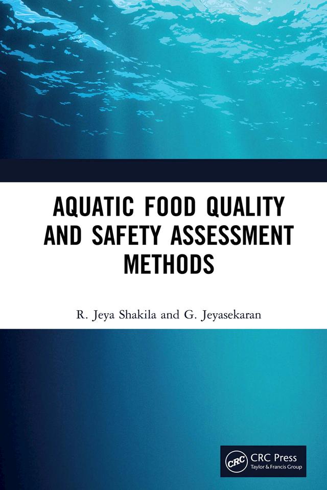 Aquatic Food Quality and Safety Assesment Methods by G. Jeyasekaran, R. Jeya Shakila