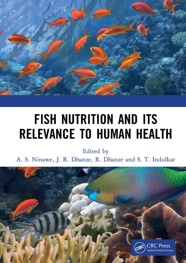 Fish Nutrition And Its Relevance To Human Health by A. S. Ninawe, J. R. Dhanze, R. Dhanze, S. T. Indulkar