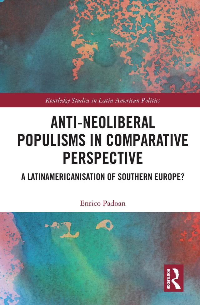 Anti-Neoliberal Populisms in Comparative Perspective by Enrico Padoan