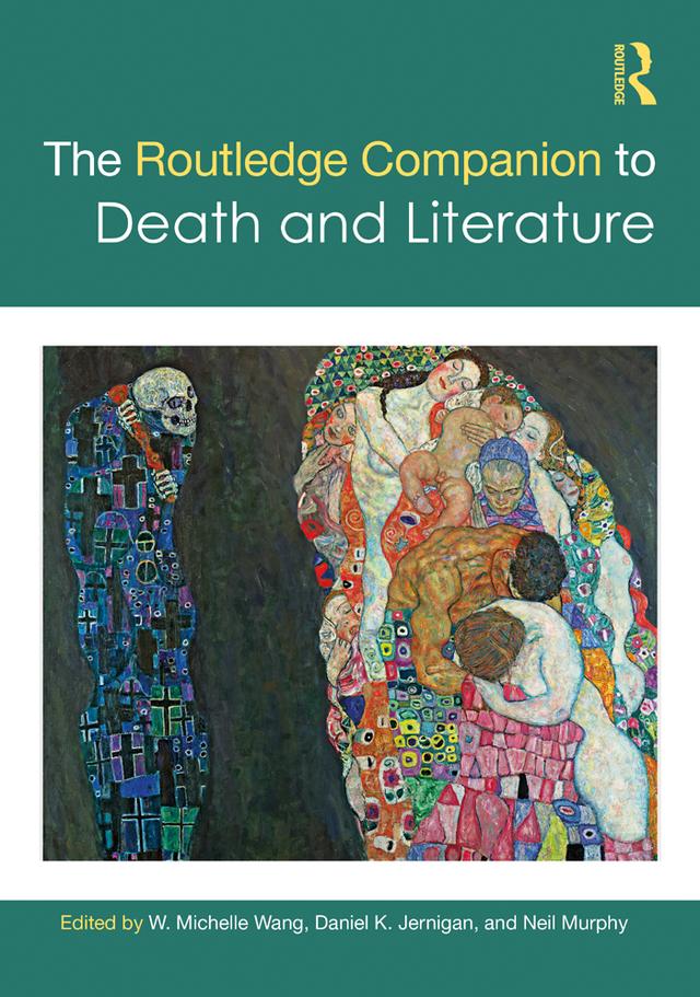 The Routledge Companion to Death and Literature by Daniel Jernigan, Neil Murphy, W. Michelle Wang