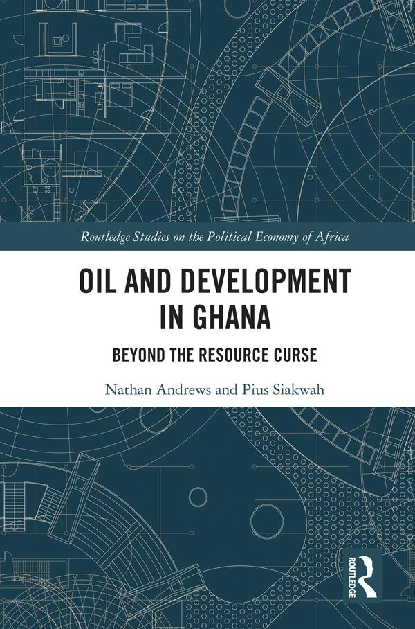 Oil and Development in Ghana by Nathan Andrews, Pius Siakwah