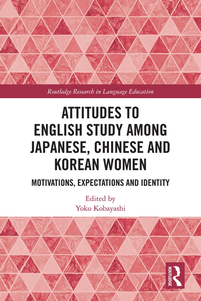 Attitudes to English Study among Japanese, Chinese and Korean Women by Yoko Kobayashi