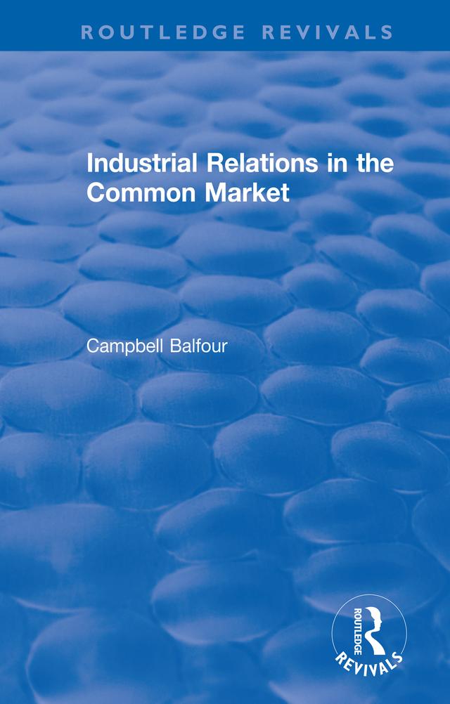 Industrial Relations in the Common Market by Campbell Balfour