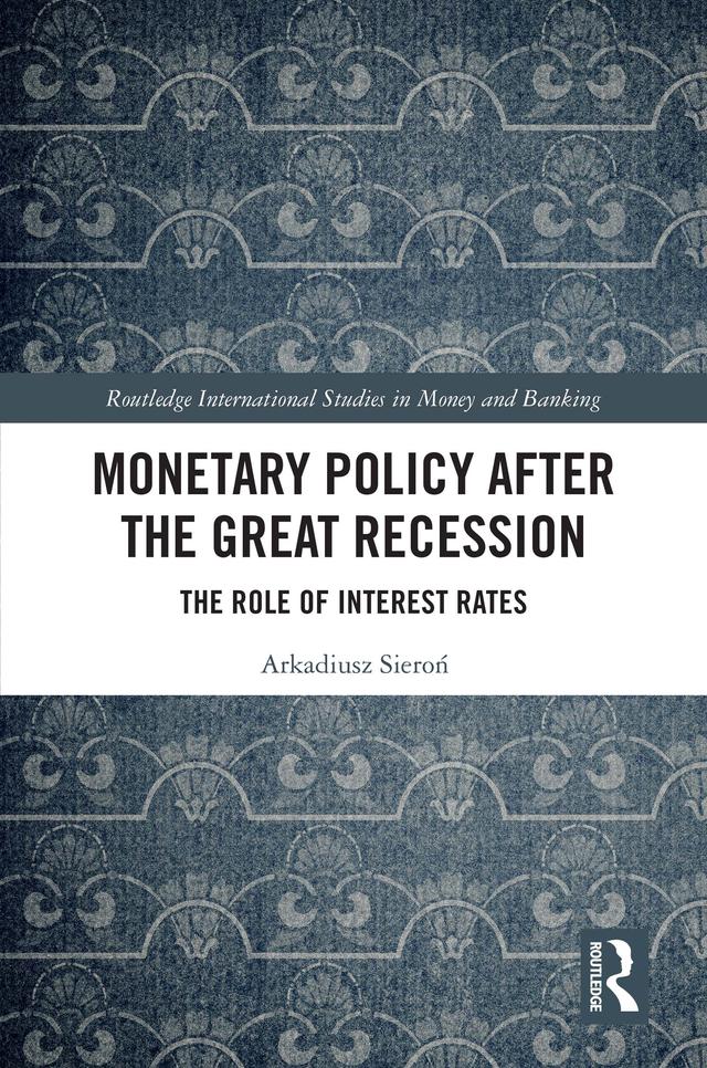 Monetary Policy after the Great Recession by Arkadiusz Sieroń