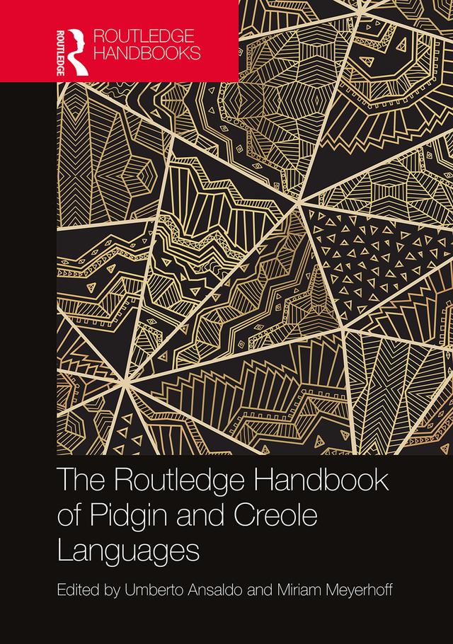 The Routledge Handbook of Pidgin and Creole Languages by Miriam Meyerhoff, Umberto Ansaldo