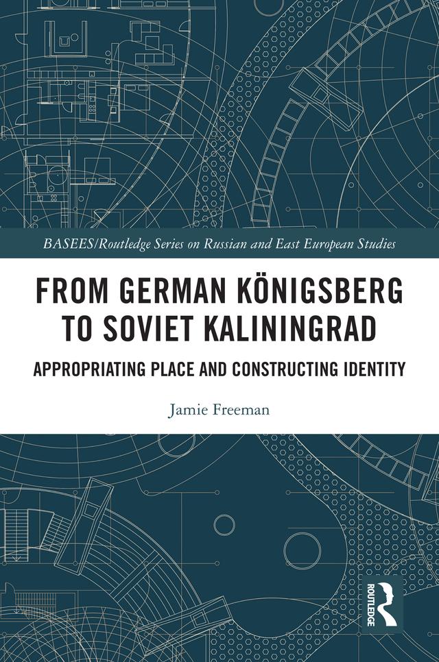 From German Königsberg to Soviet Kaliningrad by Jamie Freeman