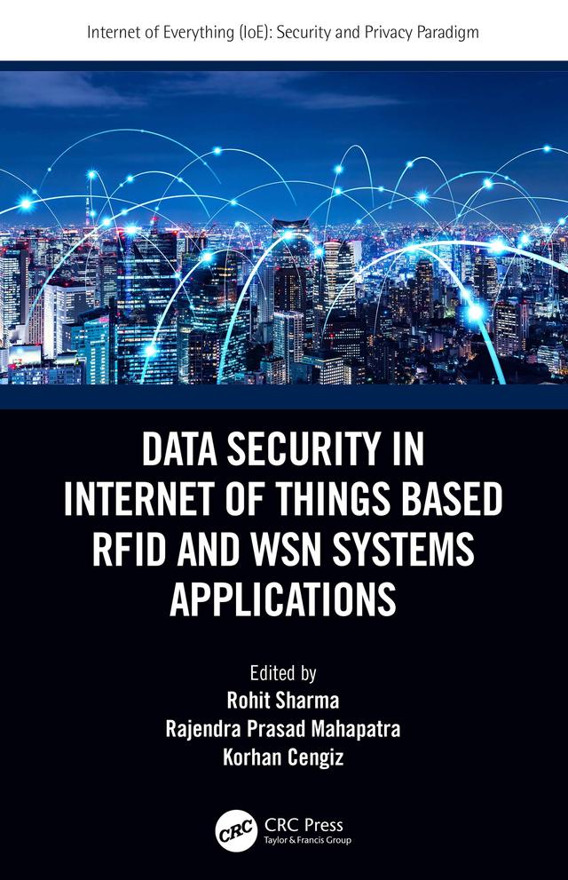 Data Security in Internet of Things Based RFID and WSN Systems Applications by Korhan Cengiz, Rajendra Prasad Mahapatra, Rohit Sharma