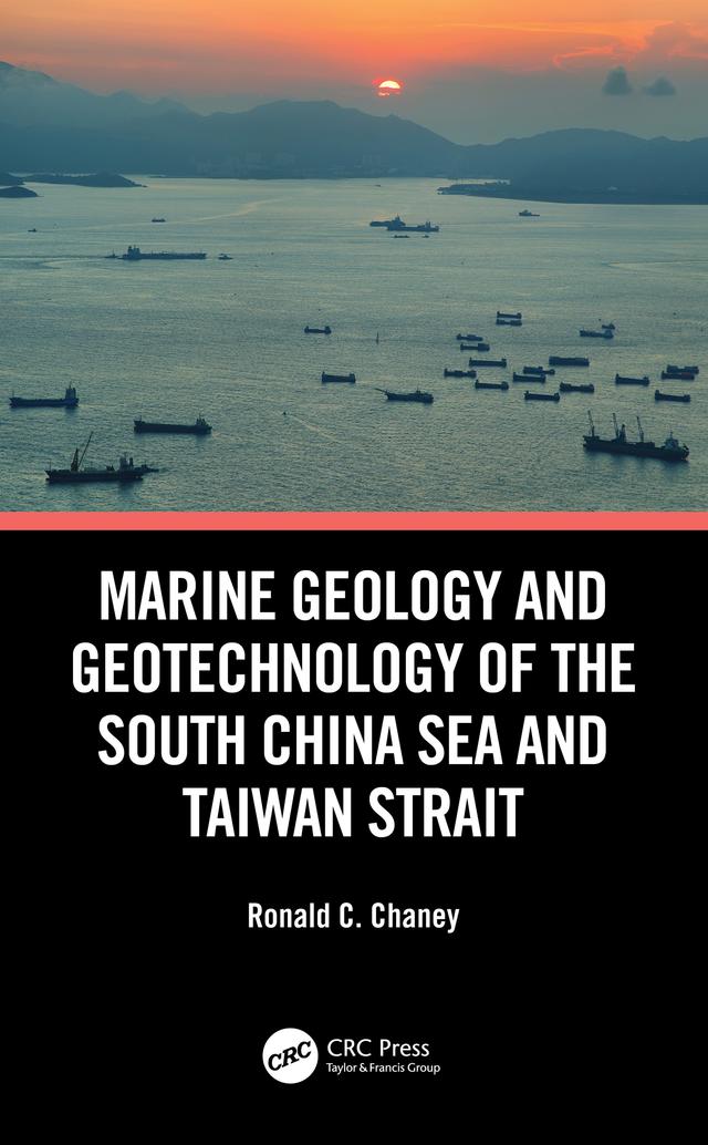 Marine Geology and Geotechnology of the South China Sea and Taiwan Strait by Ronald C. Chaney