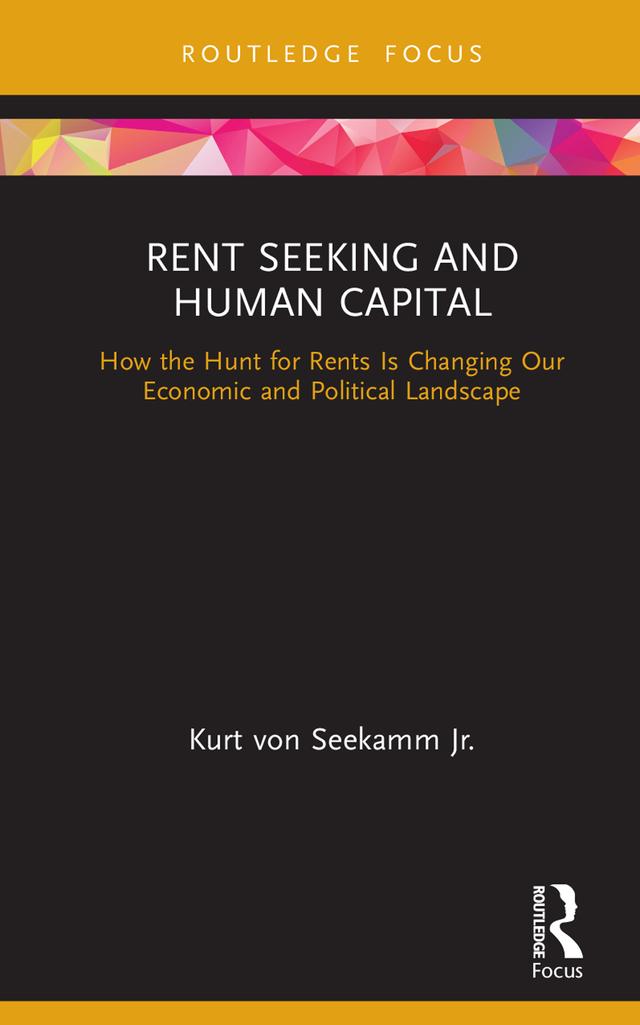 Rent Seeking and Human Capital by Kurt von Seekamm Jr.
