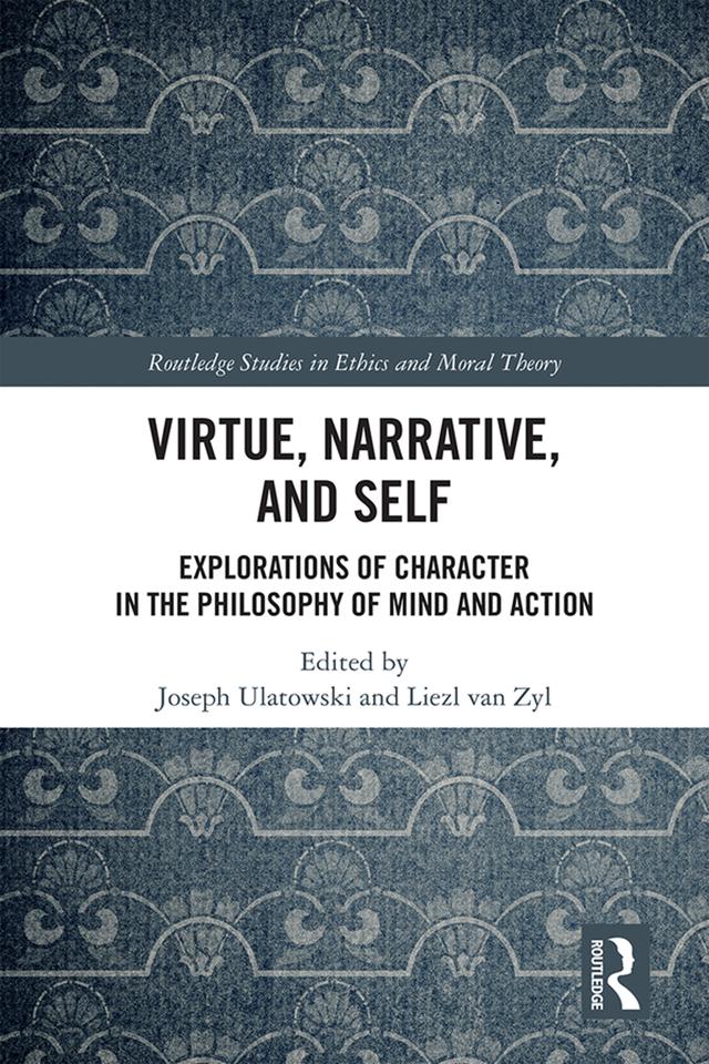 Virtue, Narrative, and Self by Joseph Ulatowski, Liezl van Zyl