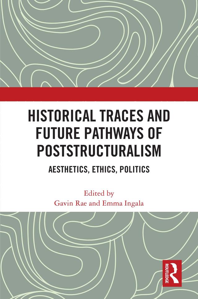 Historical Traces and Future Pathways of Poststructuralism by Emma Ingala, Gavin Rae