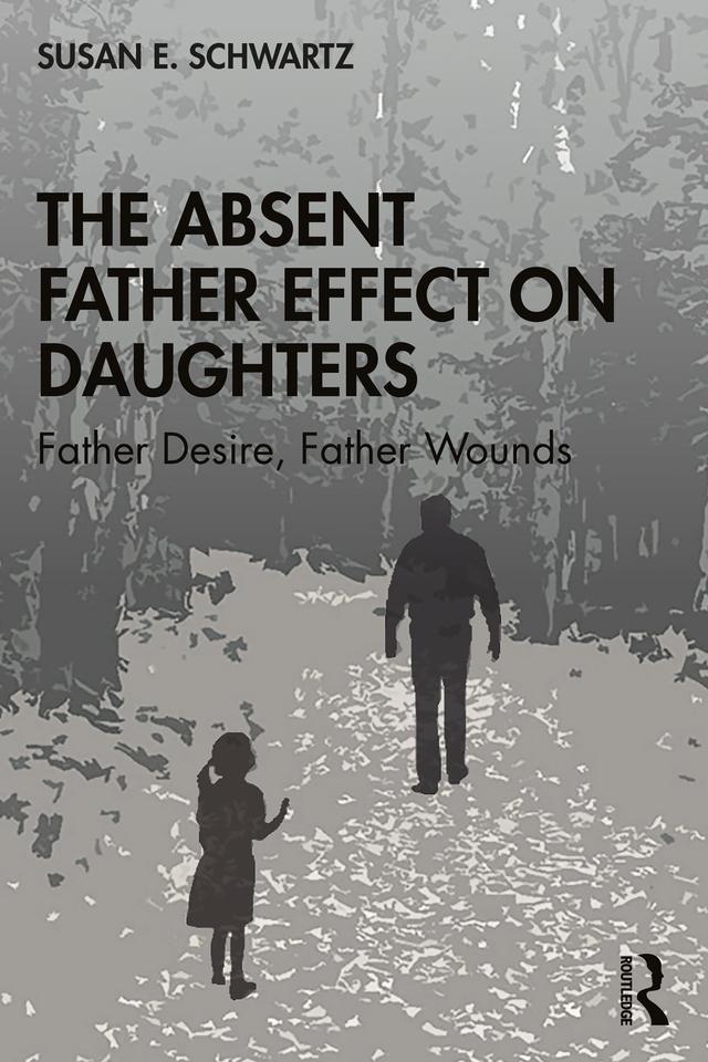 The Absent Father Effect on Daughters by Susan E. Schwartz
