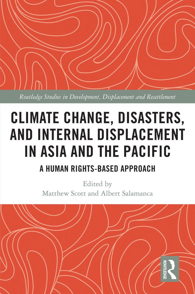 Climate Change, Disasters, and Internal Displacement in Asia and the Pacific by Albert Salamanca, Matthew Scott