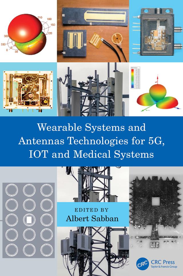 Wearable Systems and Antennas Technologies for 5G, IOT and Medical Systems by Albert Sabban