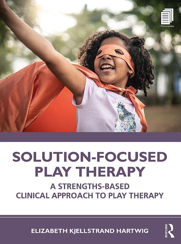 Solution-Focused Play Therapy by Elizabeth Kjellstrand Hartwig