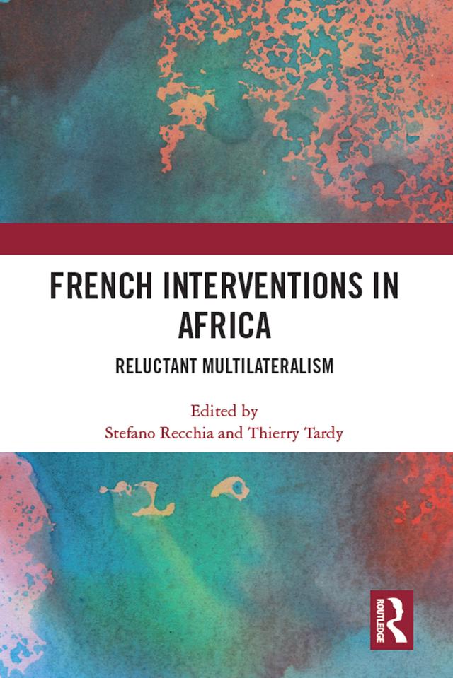 French Interventions in Africa by Stefano Recchia, Thierry Tardy