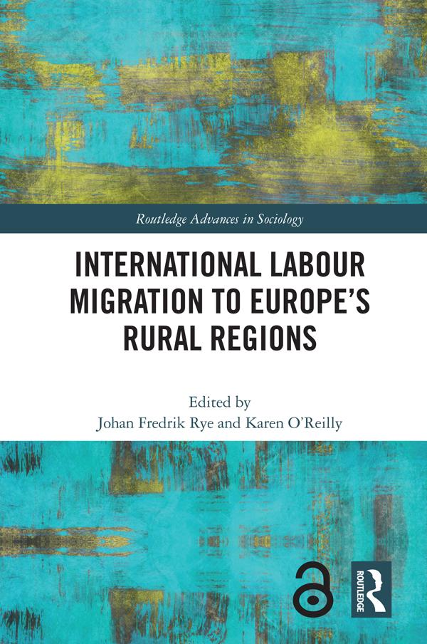 International Labour Migration to Europe’s Rural Regions by Johan Fredrik Rye, Karen O'Reilly