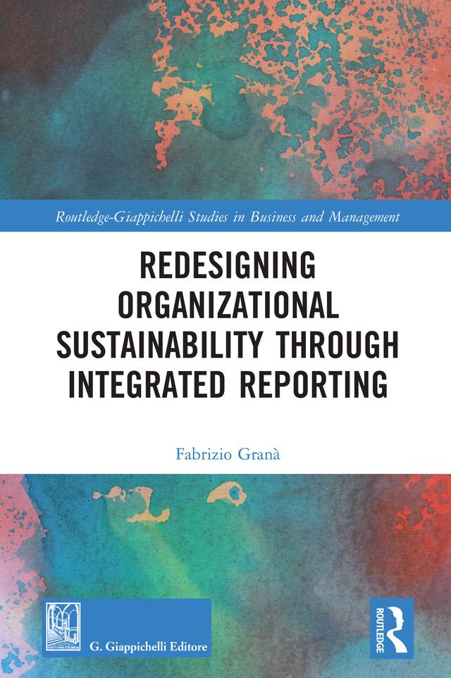 Redesigning Organizational Sustainability Through Integrated Reporting by Fabrizio Granà