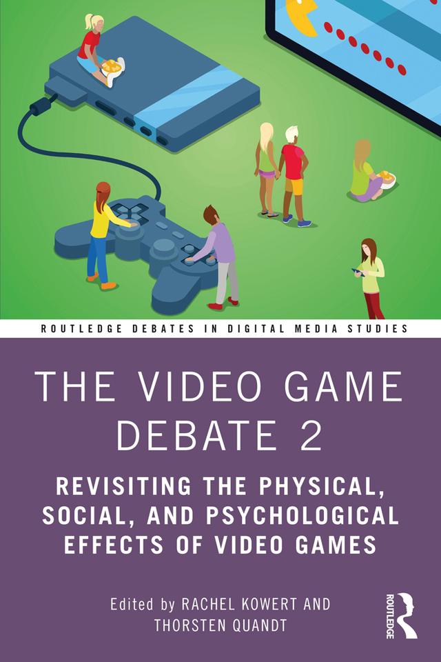 The Video Game Debate 2 by Rachel Kowert, Thorsten Quandt