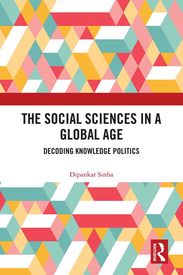 The Social Sciences in a Global Age by Dipankar Sinha