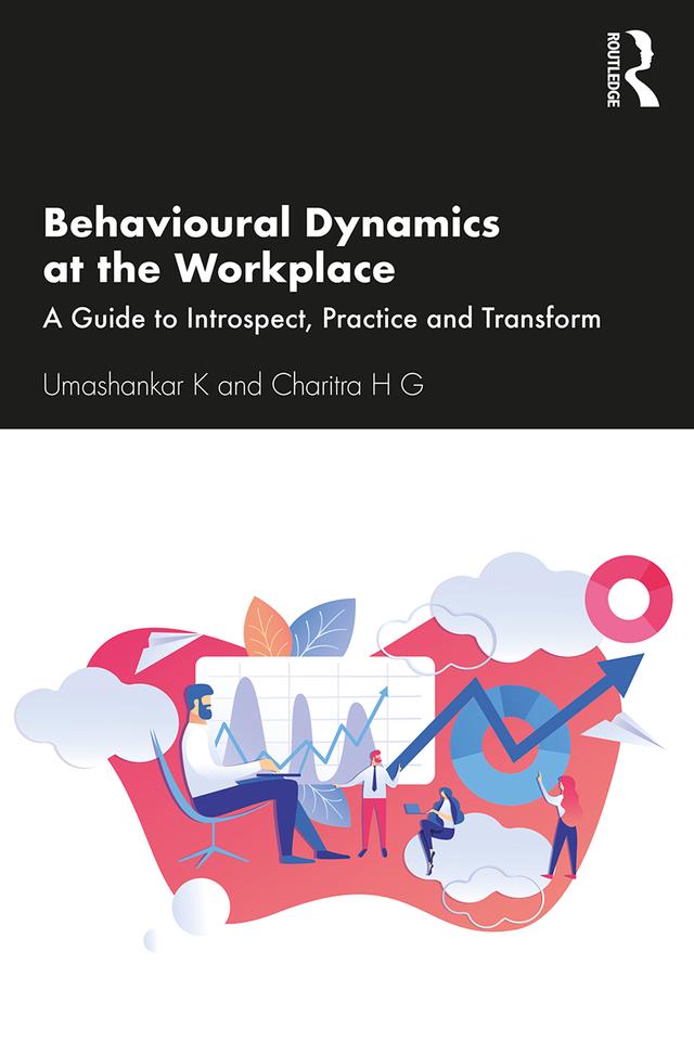Behavioural Dynamics at the Workplace by Charitra H G, Umashankar K