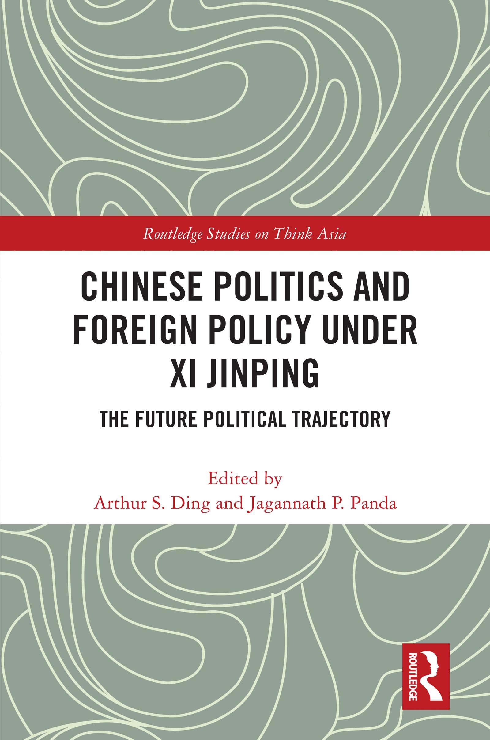 Chinese Politics and Foreign Policy under Xi Jinping